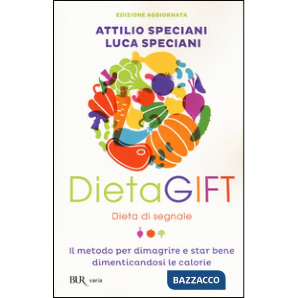 DietaGIFT. Dieta di segnale. Il metodo per dimagrire e stare bene dimenticandosi delle calorie