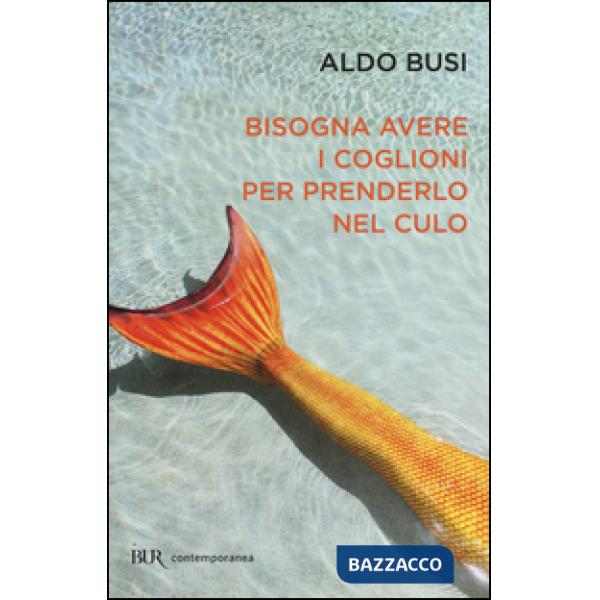 Bisogna avere i coglioni per prenderlo nel culo