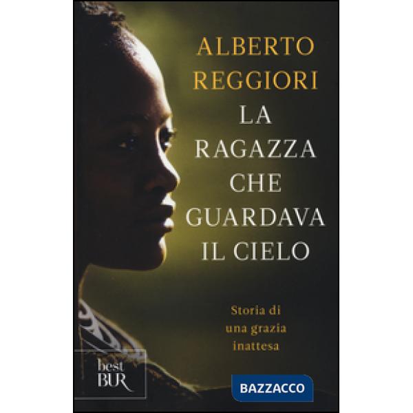 Ragazza che guardava il cielo. Storia di una grazia inattesa (La)