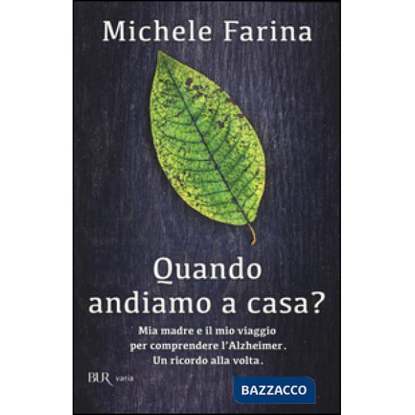 Quando andiamo a casa? Mia madre e il mio viaggio per comprendere l'Alzheimer. Un ricordo alla volta