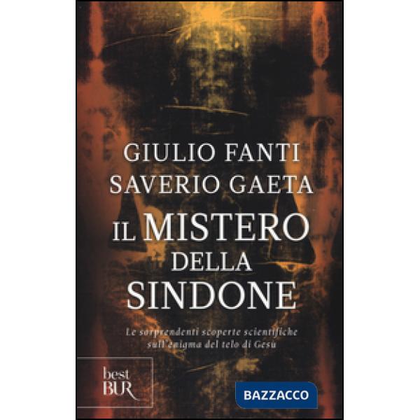 Mistero della Sindone. Le sorprendenti scoperte scientifiche sull'enigma del telo di Gesù (Il)