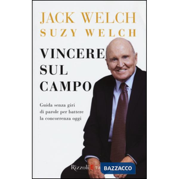 Vincere sul campo. Guida senza giri di parole per battere la concorrenza di oggi