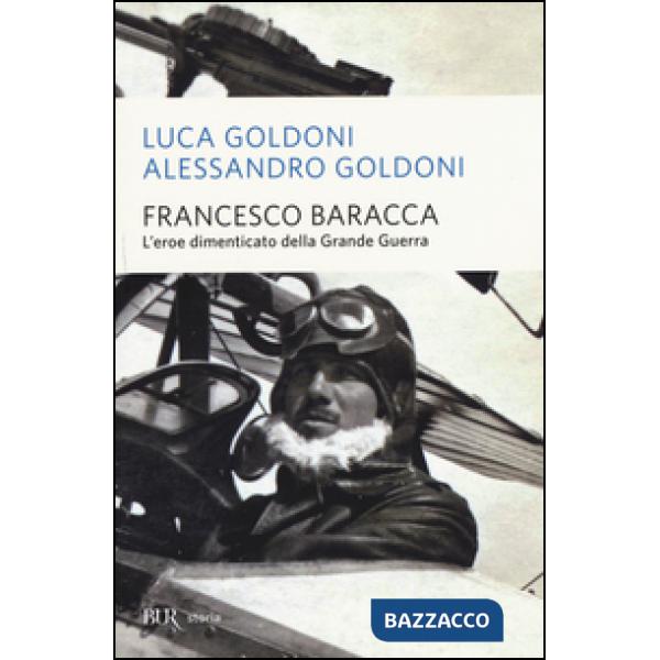 Francesco Baracca. L'eroe dimenticato della grande guerra