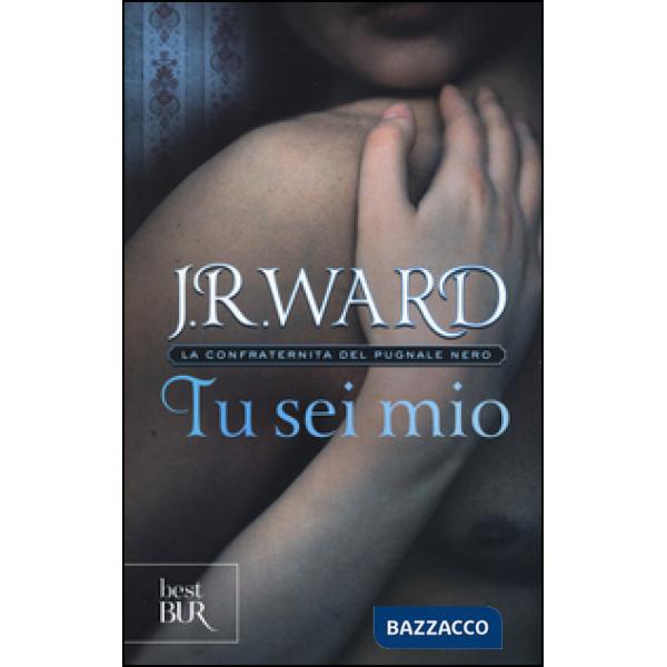 Tu sei mio. La confraternita del pugnale nero. Vol. 8