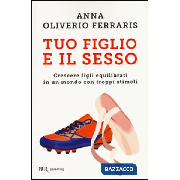 Tuo figlio e il sesso. Crescere figli equilibrati in un mondo con troppi stimoli