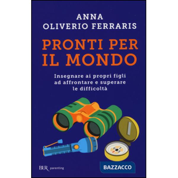 Pronti per il mondo. Insegnare ai propri figli ad affrontare e superare le difficoltà