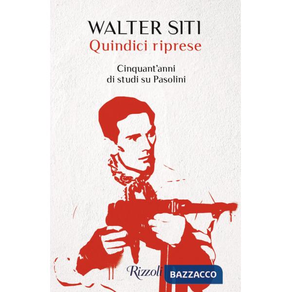 Quindici riprese. Cinquant'anni di studi su Pasolini