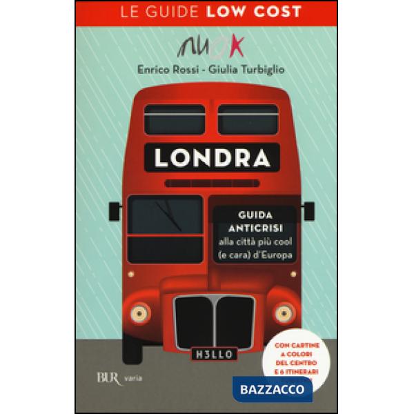 Londra. Guida anticrisi alla città più cool (e cara) d'Europa. Le guide low cost