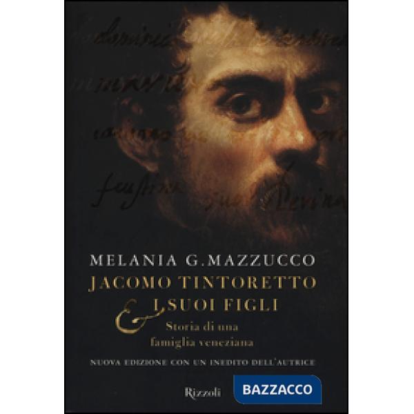 Jacomo Tintoretto & i suoi figli. Storia di una famiglia veneziana
