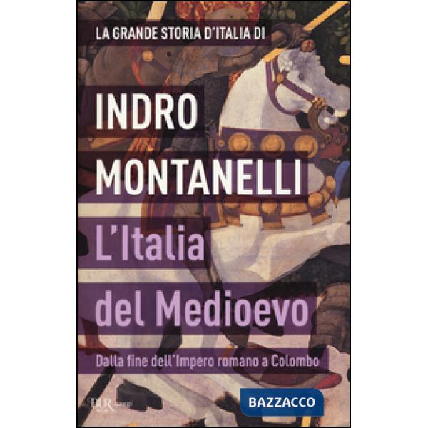 Grande storia d'Italia. L'Italia del Medioevo. Dalla fine dell'Impero romano a Colombo (La)
