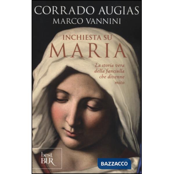 Inchiesta su Maria. La storia vera della fanciulla che divenne mito