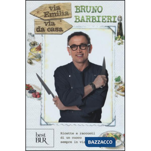 Via Emilia via da casa. Ricette e racconti di un cuoco sempre in viaggio