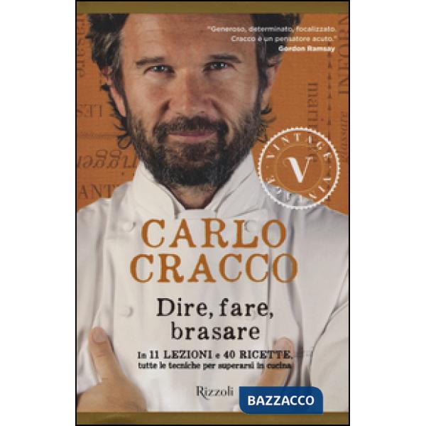 Dire, fare, brasare. In 11 lezioni e 40 ricette tutte le tecniche per superarsi in cucina