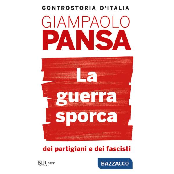 Guerra sporca dei partigiani e dei fascisti (La)