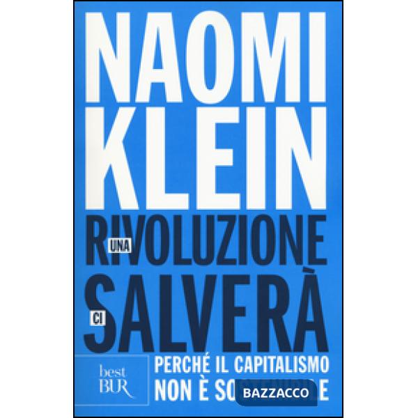 Rivoluzione ci salverà. Perché il capitalismo non è sostenibile (Una)