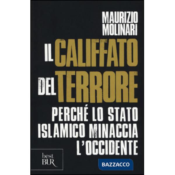 Califfato del terrore. Perché lo Stato islamico minaccia l'Occidente (Il)