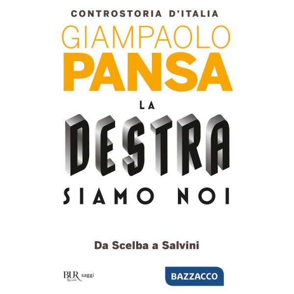 Destra siamo noi. Controstoria d'Italia. Da Scelba a Salvini (La)