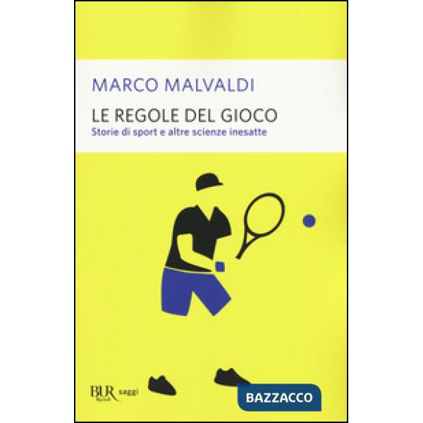 Regole del gioco. Storie di sport e altre scienze inesatte (Le)