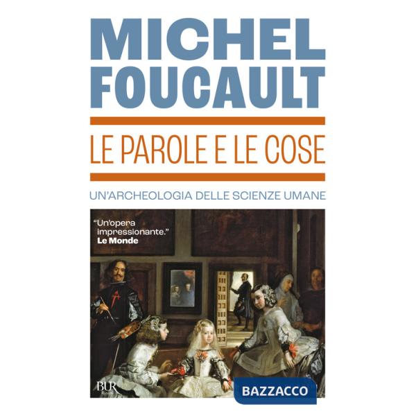 Parole e le cose. Un'archeologia delle scienze umane (Le)