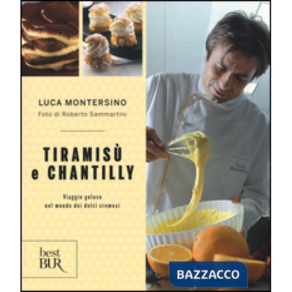 Tiramisù e chantilly. Viaggio goloso nel mondo dei dolci cremosi