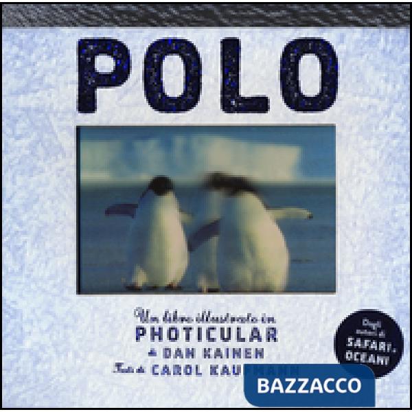 Polo. Un libro illustrato in Photicular®. Ediz. illustrata