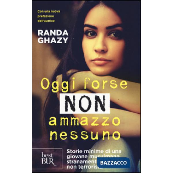 Oggi forse non ammazzo nessuno. Storie minime di una giovane musulmana stranamente non terrorista