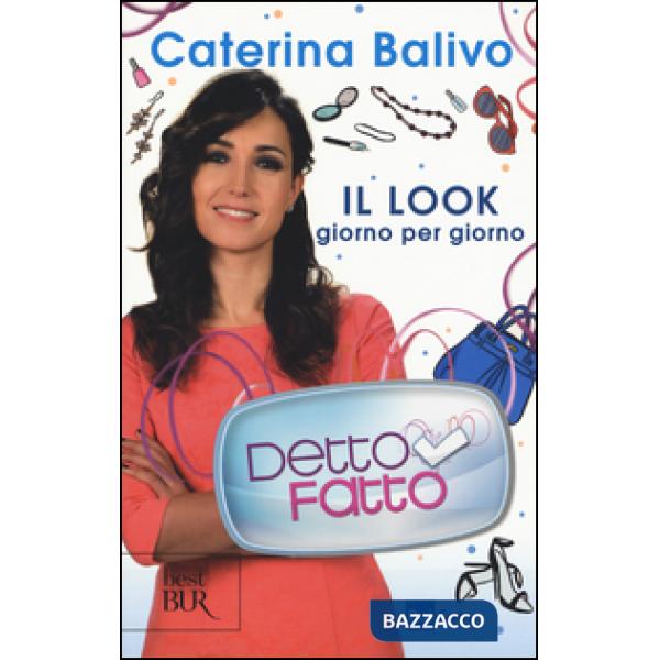 Detto fatto. Il look giorno per giorno