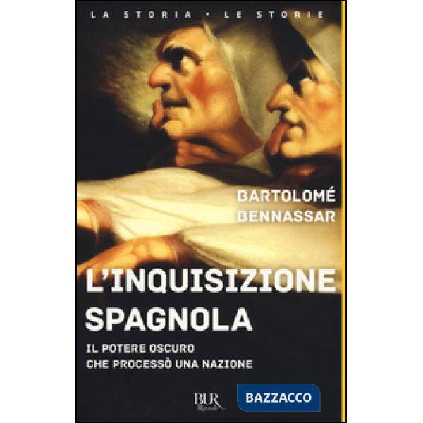 Inquisizione spagnola. Il potere oscuro che processò una nazione (L')
