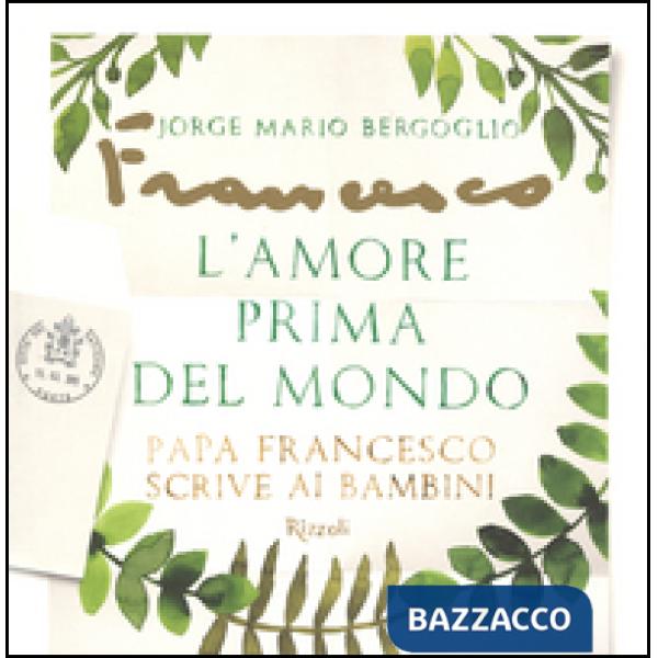 Amore prima del mondo. Papa Francesco scrive ai bambini (L')