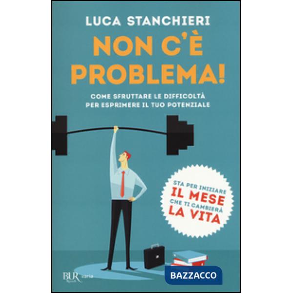 Non c'è problema! Come sfruttare le difficoltà per esprimere il tuo potenziale