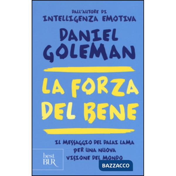 Forza del bene. Il messaggio del Dalai Lama per una nuova visione del mondo (La)