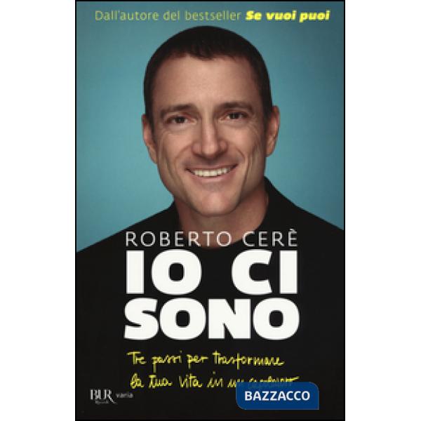 Io ci sono. Tre passi per trasformare la tua vita in un capolavoro