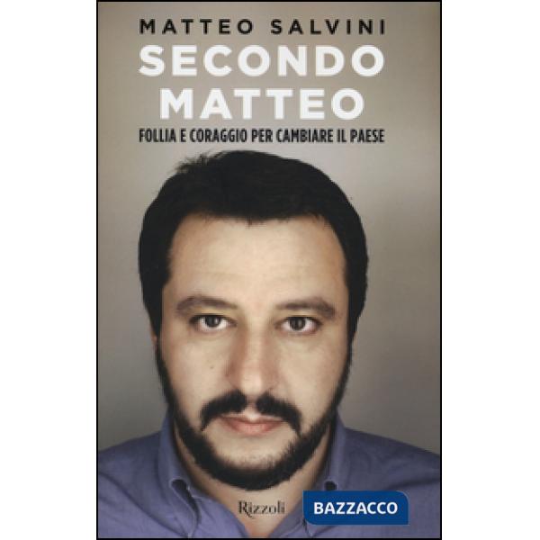 Secondo Matteo. Follia e coraggio per cambiare il paese