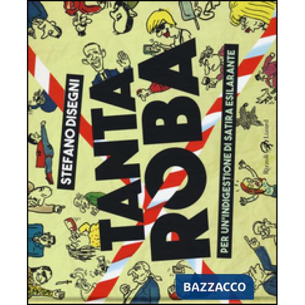 Tanta roba. Per un'indigestione di satira esilarante