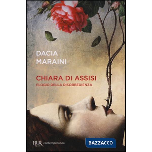 Chiara di Assisi. Elogio della disobbedienza