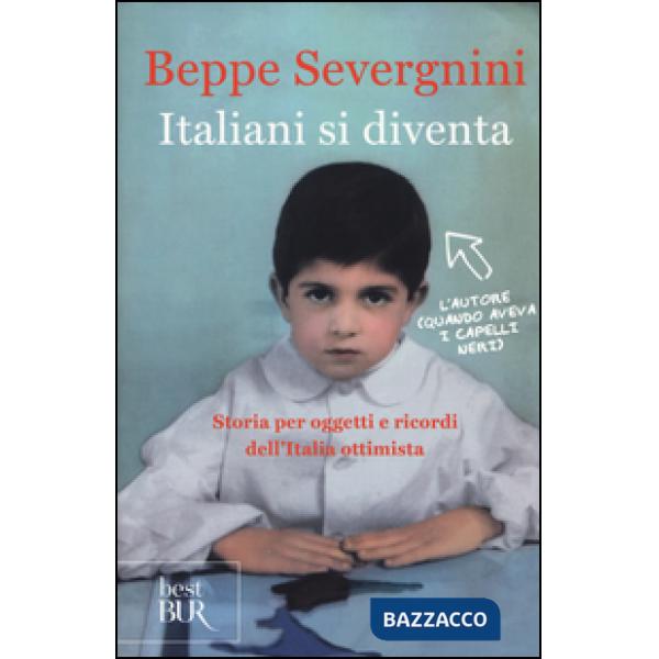 Italiani si diventa. Storia per oggetti e ricordi dell'Italia ottimista