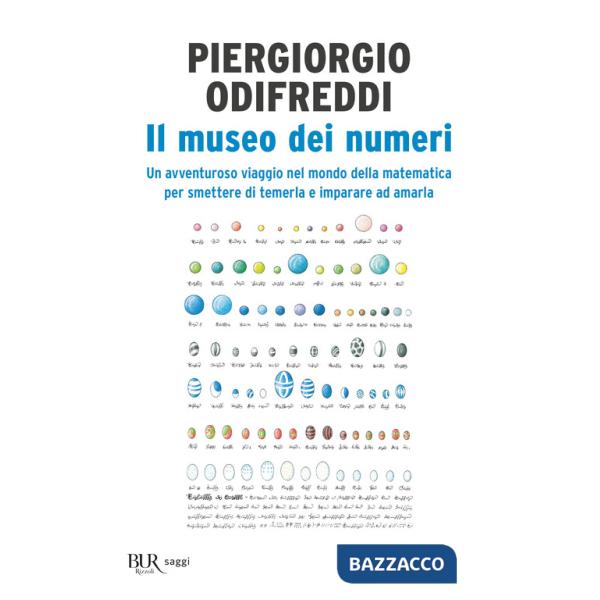 Museo dei numeri. Un avventuroso viaggio nel mondo della matematica per smettere di temerla e imparare ad amarla (Il)