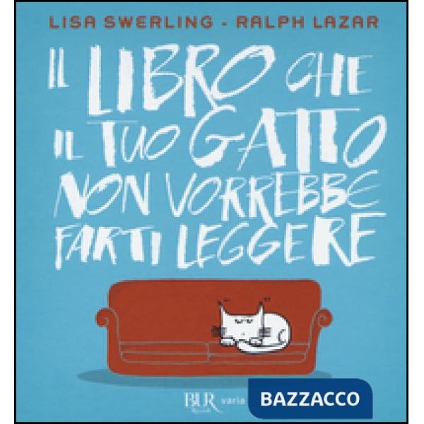 Libro che il tuo gatto non vorrebbe farti leggere (Il)