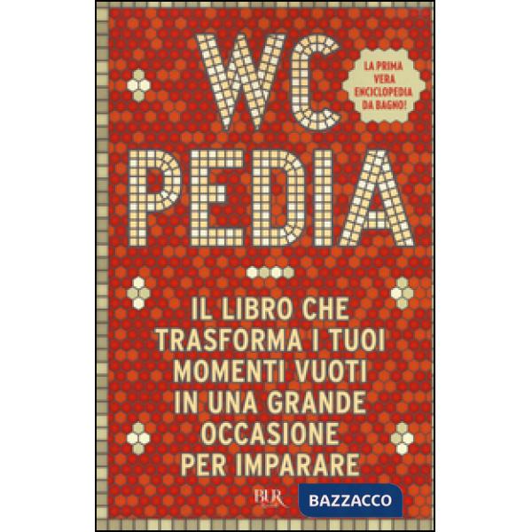 WCpedia. Il libro che trasforma i tuoi momenti vuoti in una grande occasione per imparare
