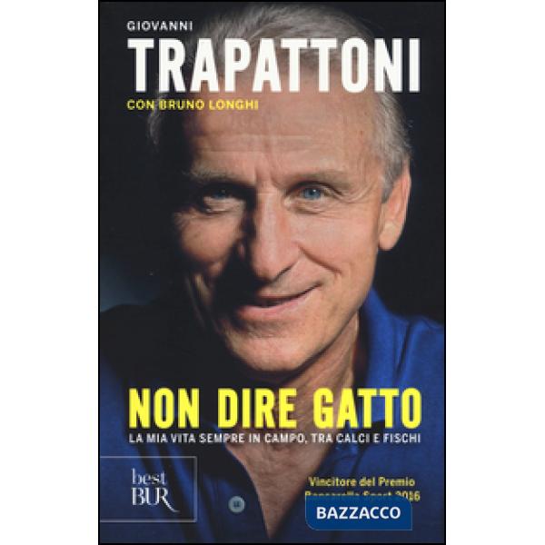 Non dire gatto. La mia vita sempre in campo, tra calci e fischi