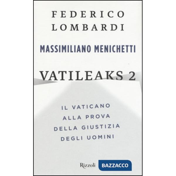 Vatileaks 2. Il Vaticano alla prova della giustizia degli uomini