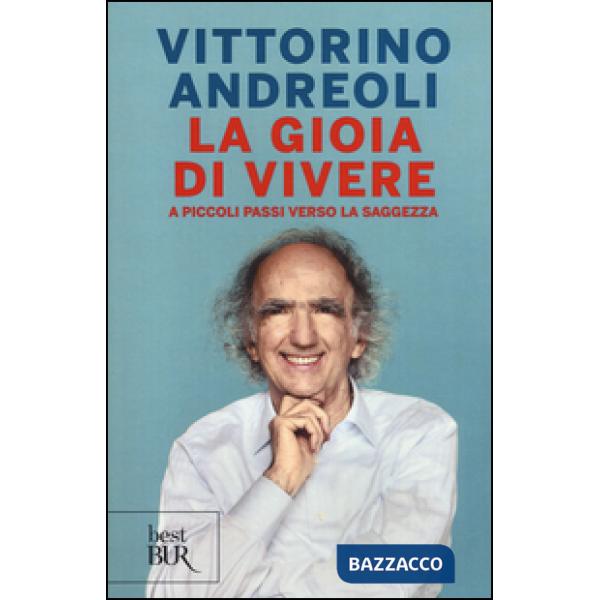 Gioia di vivere. A piccoli passi verso la saggezza (La)