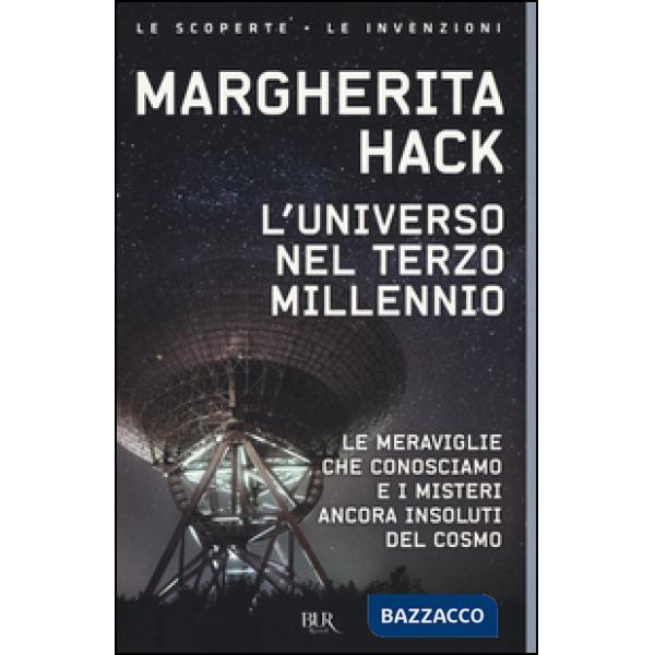 Universo nel Terzo millennio. ?Le meraviglie che conosciamo e i misteri ancora insoluti del cosmo (L')