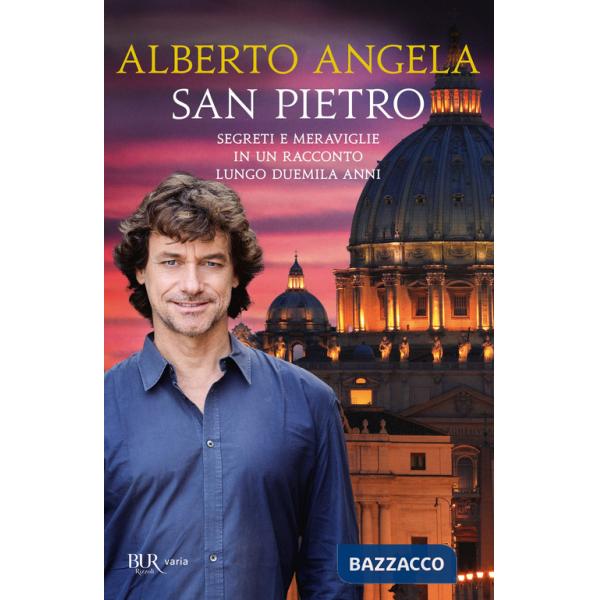 San Pietro. Segreti e meraviglie in un racconto lungo duemila anni. Ediz. a colori