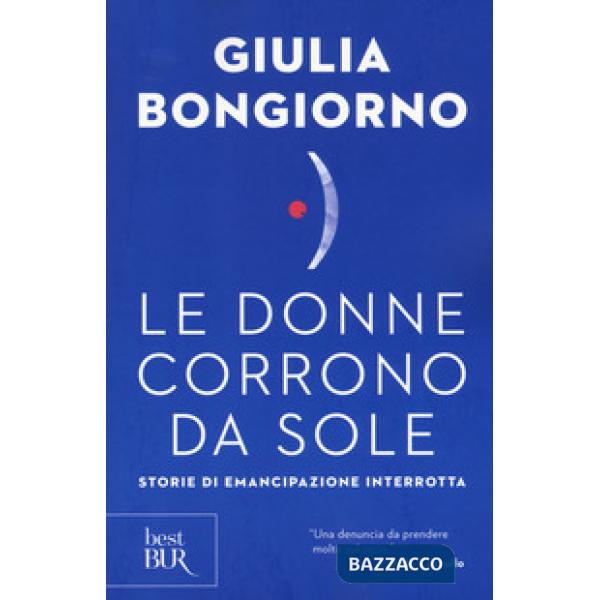 Donne corrono da sole. Storie di emancipazione interrotta (Le)