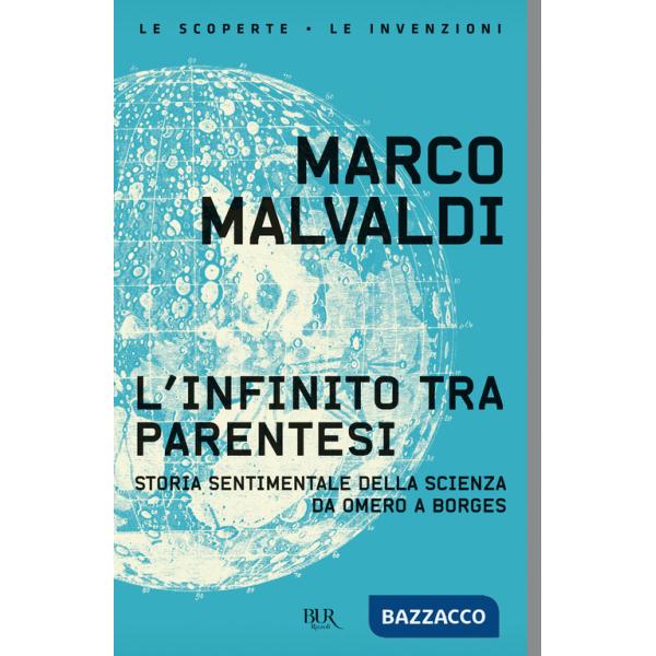 Infinito tra parentesi. Storia sentimentale della scienza da Omero a Borges (L')