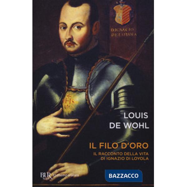 Filo d'oro. Il romanzo della vita di Sant'Ignazio di Loyola (Il)