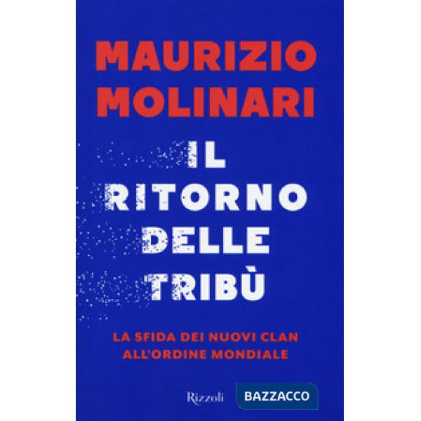 Ritorno delle tribù. La sfida dei nuovi clan all'ordine mondiale (Il)