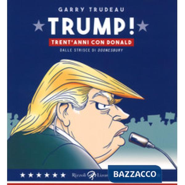 Trump! Trent'anni di Donald. Dalle strisce di «Doonesbury»