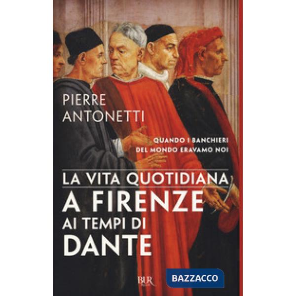 Vita quotidiana a Firenze ai tempi di Dante (La)